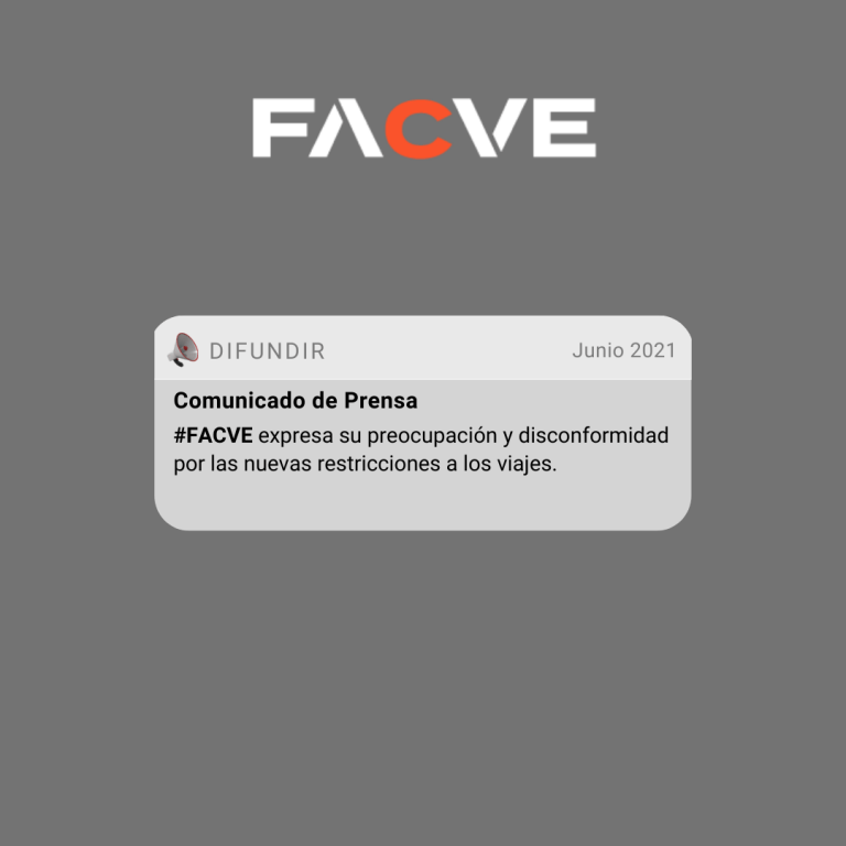 FACVE EXPRESA SU PREOCUPACIÓN Y DISCONFORMIDAD POR LAS NUEVAS RESTRICCIONES A LOS VIAJES